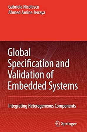 global specification and validation of embedded systems integrating heterogeneous components 1st edition g.