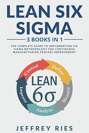 lean six sigma 3 books in 1 the complete guide to implementing six sigma methodology for continuous