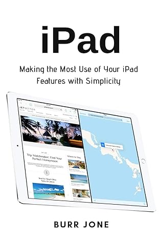 ipad making the most use of your ipad features with simplicity 1st edition burr jone 1637502079,