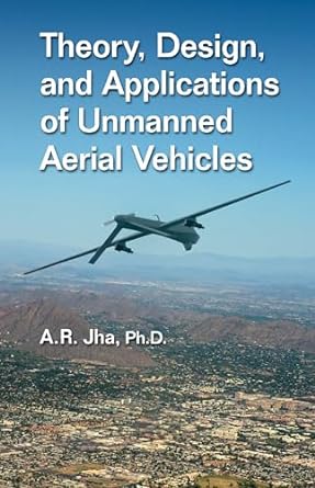 theory design and applications of unmanned aerial vehicles 1st edition a. r. jha ph.d. 0367574233,