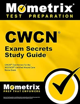 cwcn exam secrets study guide cwcn test review for the wocncb certified wound care nurse exam 1st edition