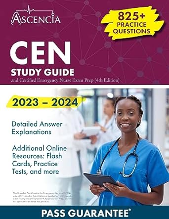 cen study guide 2023 2024 825+ practice questions and certified emergency nurse exam prep 4th edition e. m.