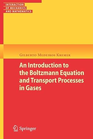 an introduction to the boltzmann equation and transport processes in gases 2010 edition gilberto m. kremer