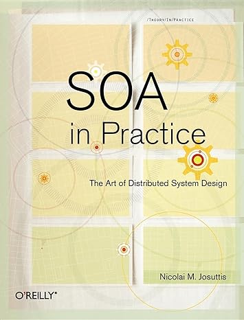 soa in practice the art of distributed system design 1st edition nicolai m. josuttis 0596529554,