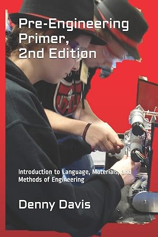 pre engineering primer introduction to language materials and methods of engineering 1st edition denny davis