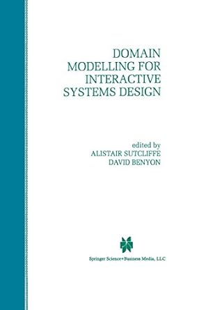 domain modelling for interactive systems design 1998 edition alistair g. sutcliffe ,david benyon 1461375681,