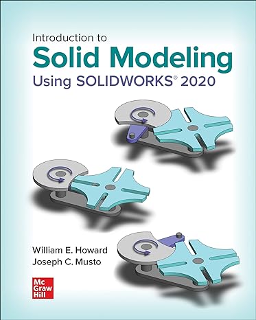 introduction to solid modeling using solidworks 2020 16th edition william howard ,joseph musto 1260254135,