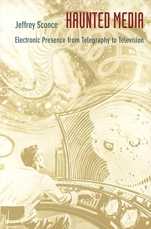 haunted media electronic presence from telegraphy to television 2nd edition jeffrey sconce 0822325721,