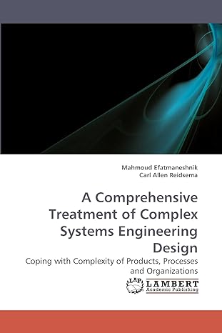 a comprehensive treatment of complex systems engineering design coping with complexity of products processes