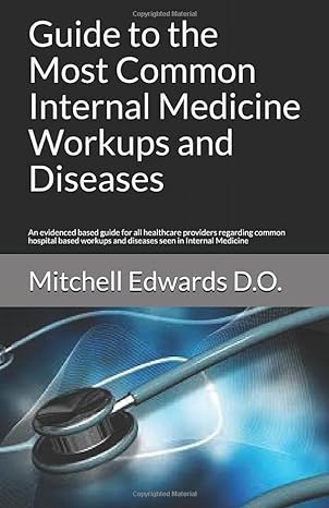 guide to the most common internal medicine workups and diseases an evidenced based guide for all healthcare