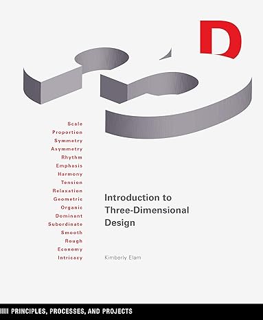 introduction to three dimensional design principles processes and projects 1st edition kimberly elam