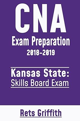 cna exam preparation 2018 2019 kansas state skills board exam cna state boards exam study guide 1st edition