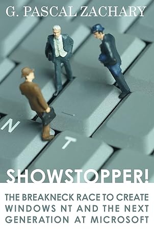 showstopper the breakneck race to create windows nt and the next generation at microsoft 1st edition g.