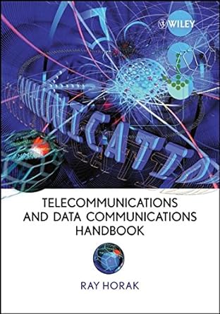 telecommunications and data communications handbook 1st edition ray horak 0470041412, 978-0470041413