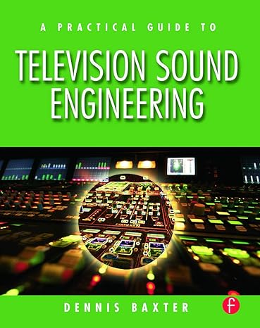 a practical guide to television sound engineering 1st edition dennis baxter 0240807235, 978-0240807232