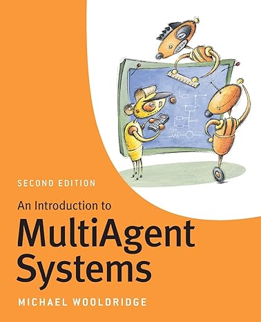 an introduction to multiagent systems 2nd edition michael wooldridge 0470519460, 978-0470519462