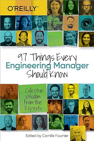 97 things every engineering manager should know collective wisdom from the experts 1st edition camille