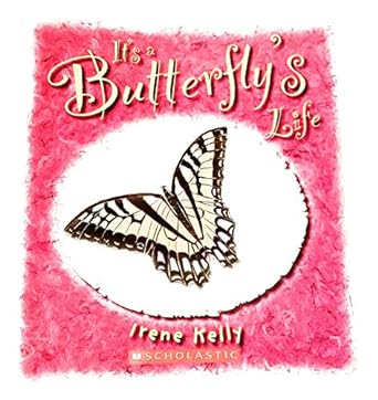 its a butterflys life 1st edition irene kelly 0545075874, 978-0545075879