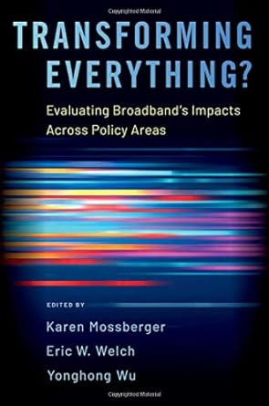 transforming everything evaluating broadband s impacts across policy areas 1st edition karen mossberger ,eric