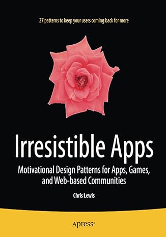 irresistible apps motivational design patterns for apps games and web based communities 1st edition chris