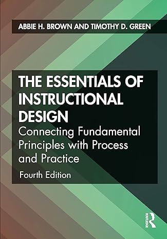 the essentials of instructional design connecting fundamental principles with process and practice 4th