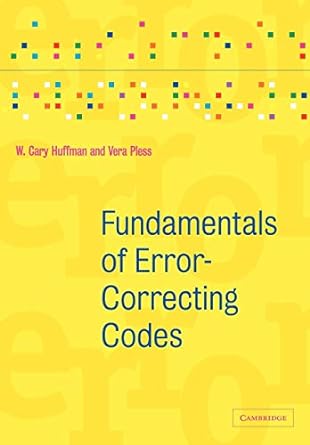 fundamentals of error correcting codes 1st edition w. cary huffman ,vera pless 0521131707, 978-0521131704