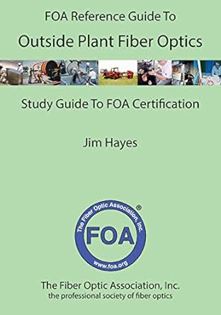 the foa reference guide to outside plant fiber optics 1st edition jim hayes 1450559670, 978-1450559676