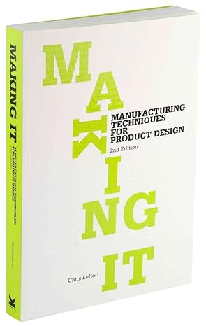 making it manufacturing techniques for product design 2nd edition chris lefteri 1856697495, 978-1856697491