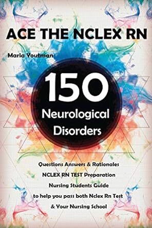 ace the nclex rn 150 neurological disorders questions answers and rationales nclex rn test preparation +