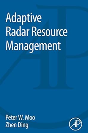 adaptive radar resource management 1st edition peter moo ,zhen ding 0128029021, 978-0128029022