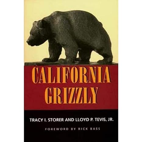 california grizzly 1st edition tracy i storer ,lloyd p tevis jr ,rick bass 0520205200, 978-0520205208