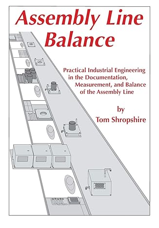 assembly line balance practical industrial engineering in the documentation measurement and balance of the