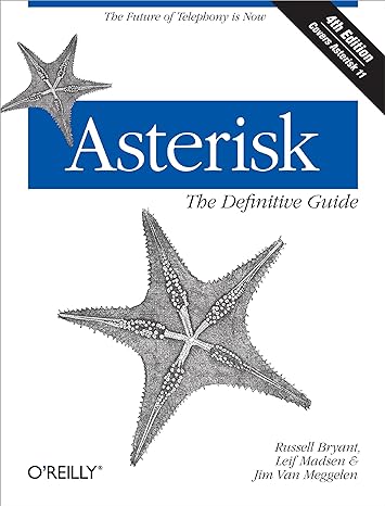 asterisk the definitive guide the future of telephony is now 4th edition russell bryant ,leif madsen ,jim van