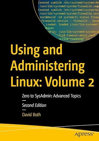 using and administering linux volume 2 zero to sysadmin advanced topics 2nd edition david both 1484296141,