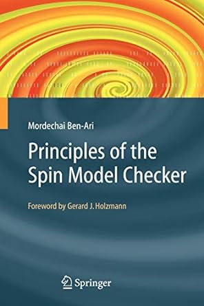 principles of the spin model checker 2008 edition mordechai ben-ari 1846287693, 978-1846287695