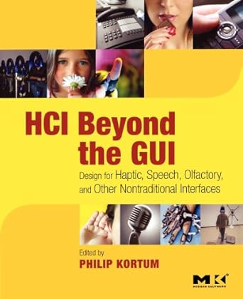 hci beyond the gui design for haptic speech olfactory and other nontraditional interfaces 1st edition philip