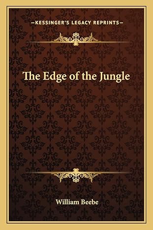 the edge of the jungle 1st edition william beebe 1162646454, 978-1162646459