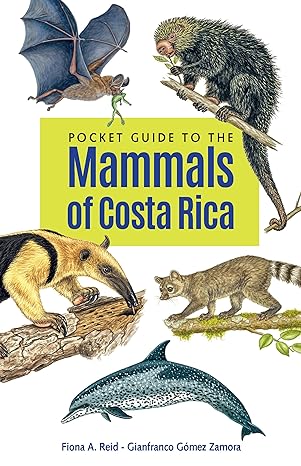 pocket guide to the mammals of costa rica 1st edition fiona a reid ,gianfranco gomez zamora 1501766961,