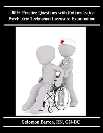 1 000+ practice questions with rationales for psychiatric technician licensure examination 1st edition