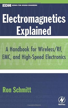 electromagnetics explained a handbook for wireless/ rf emc and high speed electronics 1st edition ron schmitt