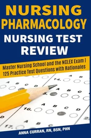 nursing pharmacology nursing test review master nursing school and the nclex exam 125 practice test qustions