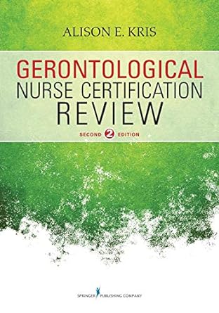 gerontological nurse certification review 2nd edition alison e. kris 0826130178, 978-0826130174