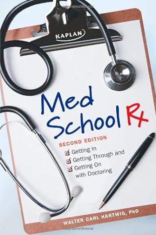 med school rx getting in getting through and getting on with doctoring original edition walter c. hartwig