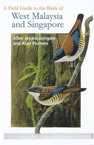 a field guide to the birds of west malaysia and singapore 1st edition allen jeyarajasingam ,alan pearson