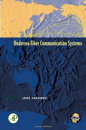 undersea fiber communication systems 1st edition jose chesnoy ,govind p. agrawal ,ivan kaminow ,paul kelley