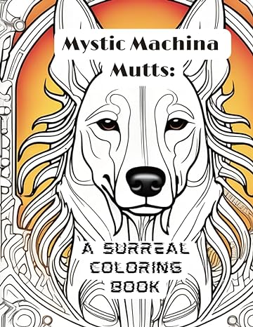 mystic machina mutts a surreal coloring part 1 1st edition melvin fleebish b0ch292c4v, 979-8859649242