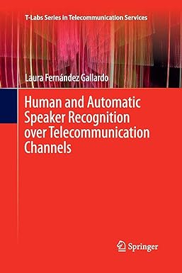 human and automatic speaker recognition over telecommunication channels 1st edition laura fernandez gallardo