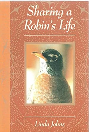 sharing a robins life 1st edition linda johns 1551090554, 978-1551090559