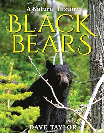 black bears a natural history 2nd edition dave taylor 1554554691, 978-1554554690