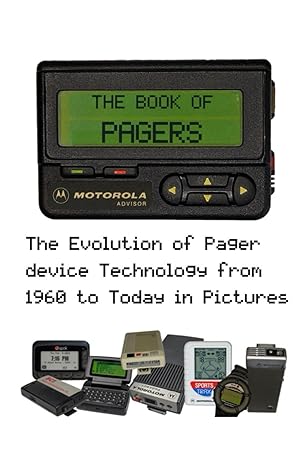 the book of pagers the evolution of pager device technology from 1960 to today shown in pictures 1st edition